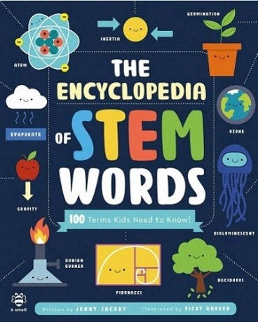 The Encyclopedia of STEM Words: An Illustrated a to Z of 100 Terms for Kids to Know